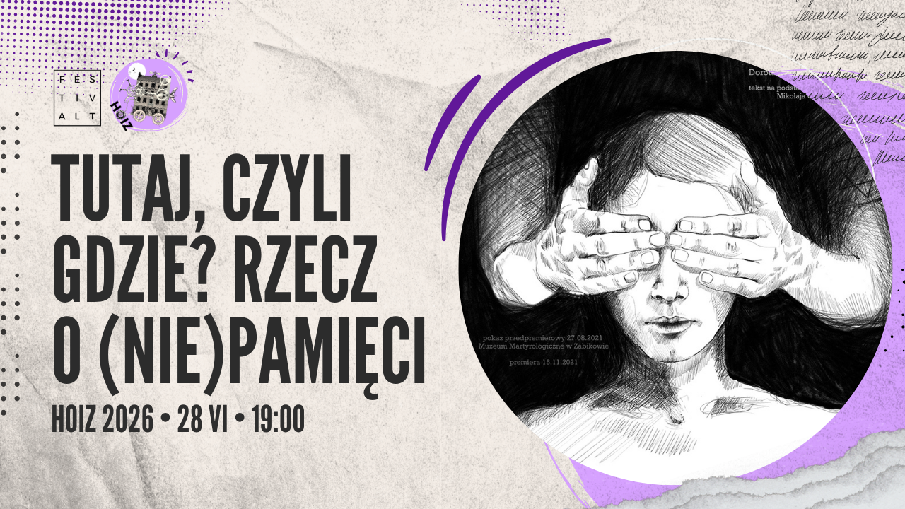 Grafika przedstawiająca zaproszenie na spektakl Tutaj, czyli gdzie? Rzecz o (nie)pamięci odbywający się w ramach 10. edycji FestivALTu.
