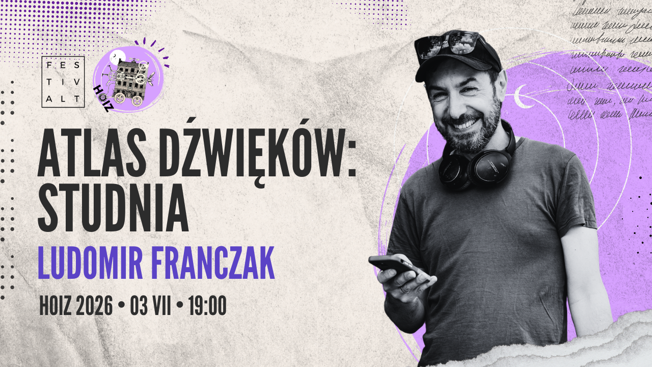 Grafika przedstawiająca zaproszenie na performans Atlas dźwięków: studnia prowadzony przez Ludomira Franczaka w ramach 10. edycji FestivALTu.