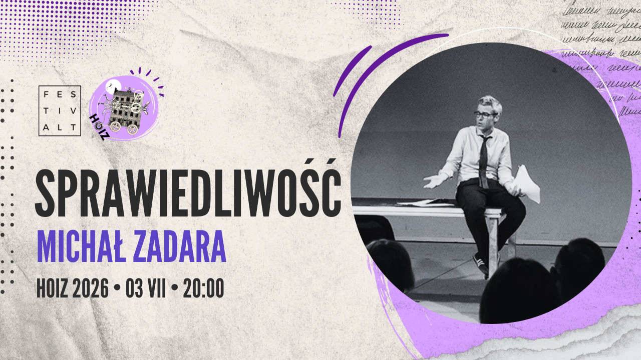 Grafika przedstawiająca zaproszenie na spektakl Sprawiedliwość Michała Zadary, który odbywa się w ramach 10. FestivALTu.